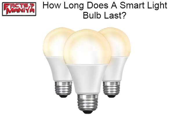 Long Does A Smart Light Bulb Last