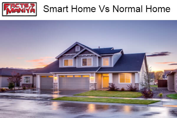 Smart Home Vs Normal Home - Which One Is The Best