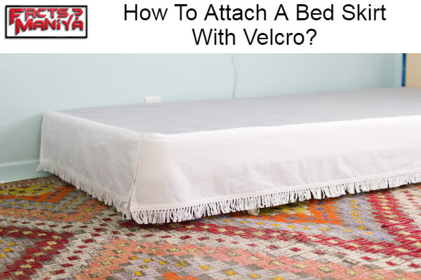 Attach A Bed Skirt With Velcro
