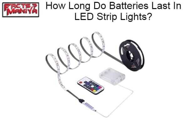 Batteries Last In LED Strip Lights
