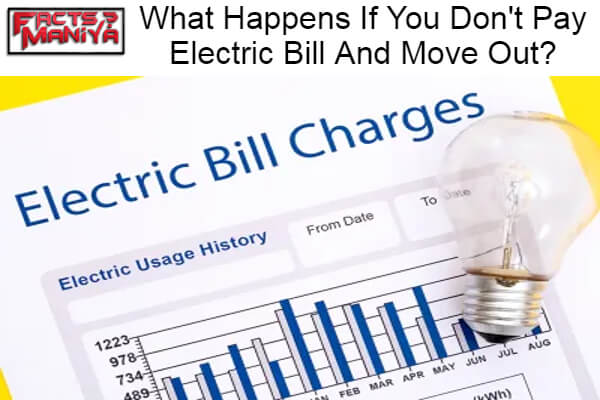 Happens If You Don't Pay Electric Bill And Move Out