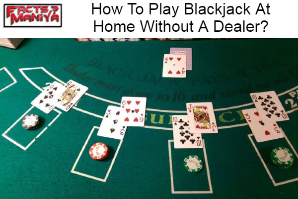 Play Blackjack At Home Without A Dealer
