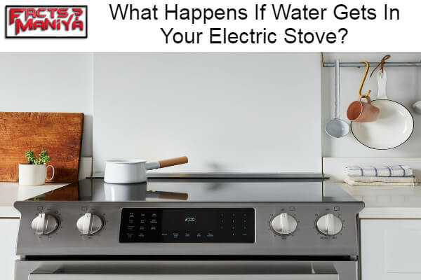 Water Gets In Your Electric Stove