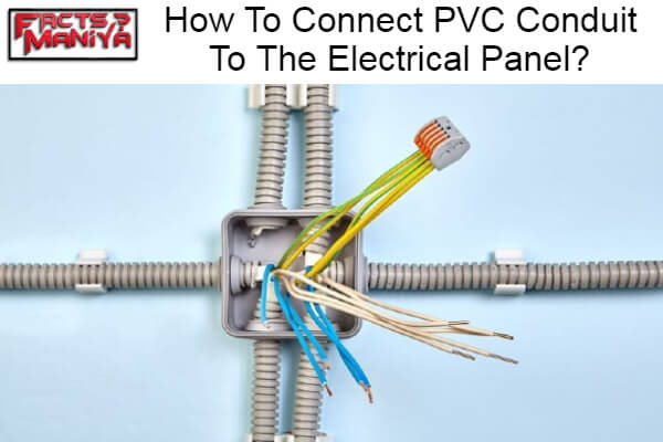 Connect PVC Conduit To The Electrical Panel