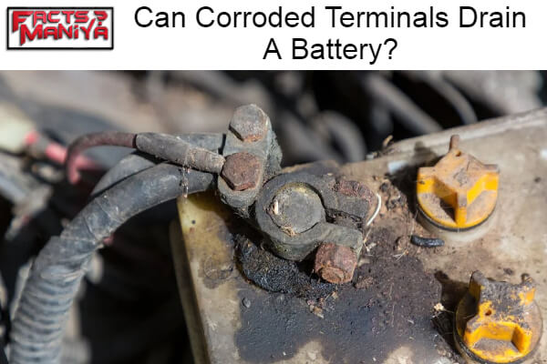 Corroded Terminals Drain A Battery