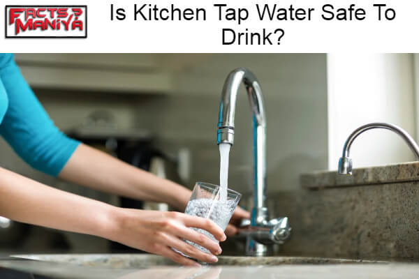 Kitchen Tap Water Safe To Drink