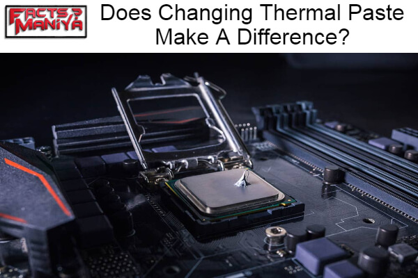 Changing Thermal Paste Make A Difference