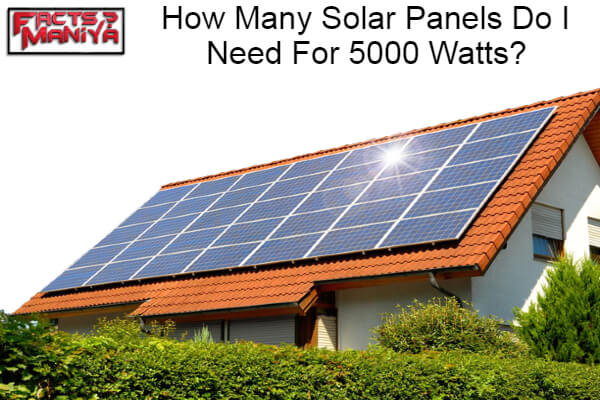 How Many Solar Panels Do I Need For 5000 Watts 1