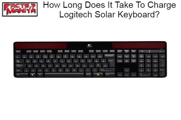 How Long Does It Take To Charge Logitech Solar Keyboard 1