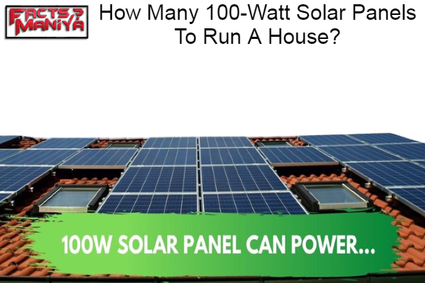 How Many 100-Watt Solar Panels To Run A House 1