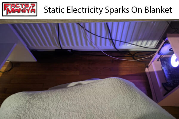 Why Static Electricity Sparks On Blanket