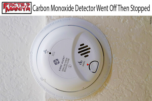 Why Carbon Monoxide Detector Went Off Then Stopped